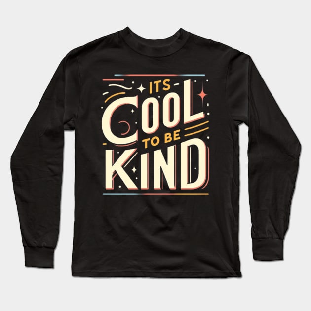 IT IS COOL TO BE KIND Long Sleeve T-Shirt by Imaginate